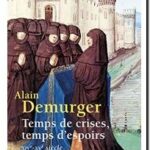 Nouvelle histoire de la France médiévale – Temps de crises, temps d&rsquo;espoirs : XIVe-XVe siècle, Alain Demurger