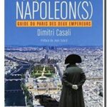 Paris Napoléon(s) – Guide du Paris des deux Empereurs, Dimitri Casali