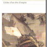 Pondichéry, 1674-1761. L&rsquo;Echec d&rsquo;un rêve d’empire, Rose Vincent