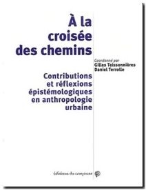 A la croisée des chemins - Contributions et réflexions épistémologiques en anthropologie urbaine