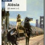 Alésia – 52 avant J.-C. , Yann Le Bohec