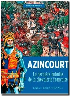 Azincourt - La dernière bataille de la chevalerie française