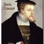Charles Quint – Empereur d&rsquo;une fin des temps, Denis Crouzet