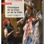 Chronique de la cour et de la ville :  1757-1789 , Evelyne Lever