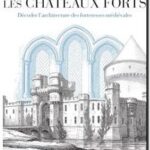 Comprendre les châteaux forts – Décoder l&rsquo;architecture des forteresses médiévales, Malcom Hislop