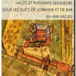 Hauts et puissants seigneurs sous les ducs de Lorraine et de Bar (XVe-XVIIIe siècles), Jean Gallet