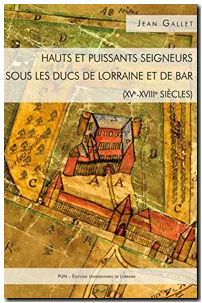 Hauts et puissants seigneurs sous les ducs de Lorraine et de Bar (XVe-XVIIIe siècles)