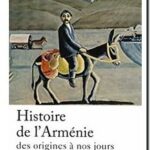 Histoire de l&rsquo;Arménie – Des origines à nos jours,  Annie et Jean-Pierre Mahe