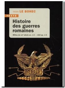 Histoire des guerres romaines - Milieu Du Viiie Siècle Av. J.-C. - 410 Ap. J.-C.
