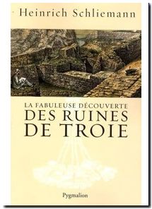 La Fabuleuse Découverte des ruines de Troie