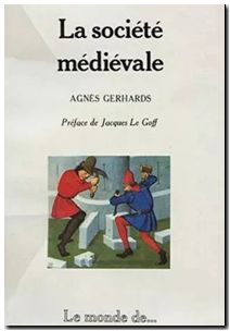 La Société médiévale, Agnès Gerhards