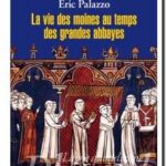 La vie des moines au temps des grandes abbayes : Xe-XIIIe siècles, Eric Palazzo, (Dom) Anselme Davril