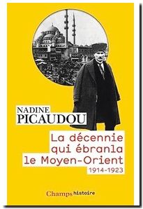 La décennie qui ébranla le Moyen-Orient 1914 - 1923