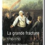 La grande fracture : 1790-1793, Michel Winock