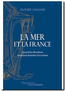 La mer et la France - Quand les Bourbons voulaient dominer les océans