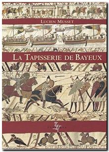 La tapisserie de Bayeux - Oeuvre d'art et document historique