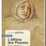 L&rsquo;affaire des poisons – Crime, sorcellerie et scandale sous le règne de Louis XIV, Claude Quetel