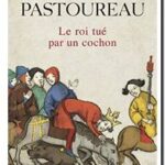 Le Roi tué par un cochon, Michel Pastoureau