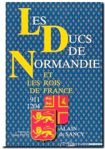 Les Ducs de Normandie et les rois de France - 911-1204