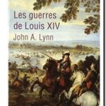 Les guerres de Louis XIV : 1667-1714, John A. Lynn