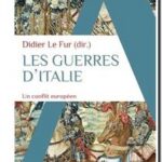Les guerres d&rsquo;Italie, Didier Le Fur