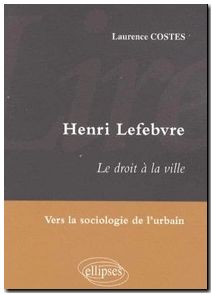 Lire Henri Lefebvre - Le droit à la ville, vers la sociologie de l'urbain