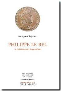 Philippe Le Bel - La puissance et la grandeur