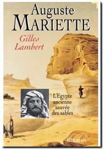 Auguste Mariette Ou L'égypte Ancienne Sauvée Des Sables