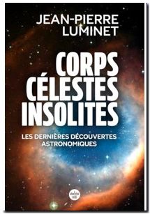 Corps célestes insolites. Les dernières découvertes astronomiques