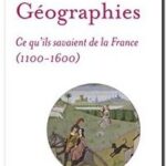 Géographies – Ce qu&rsquo;ils savaient de la France (1100-1600), Léonard Dauphant