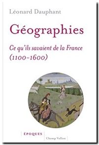 Géographies - Ce qu'ils savaient de la France (1100-1600)