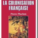 Histoire de la colonisation française : tome 1, Pierre Pluchon