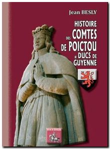 Histoire des comtes de Poictou & ducs de Guyenne