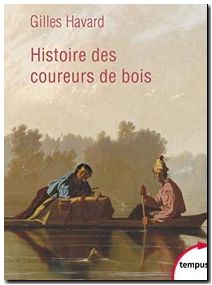 Histoire des coureurs de bois - Amérique du Nord 1600-1840