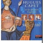 Hugues Capet et les premiers Capétiens : 987-1180, Olivier Guillot