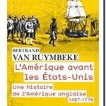 L&rsquo;Amérique avant les États-Unis, Bertrand Van Ruymbeke