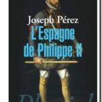 L&rsquo;Espagne de Philippe II, Joseph Pérez