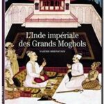 L&rsquo;Inde impériale des Grands Moghols, Valérie Berinstain