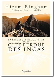 La Fabuleuse Découverte de la cité perdue des Incas