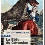 La bête du Gévaudan – Mythes et réalités, Jean-Marc Moriceau