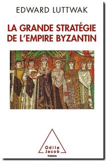 La grande stratégie de l'empire byzantin Luttwak Edward