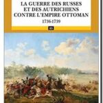 La guerre des Russes et des Autrichiens contre l&rsquo;Empire ottoman : 1736-1739, Ferenc Tóth