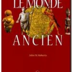 Le Monde ancien – Histoire illustrée du Monde, John M. Roberts