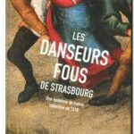 Les Danseurs fous de Strasbourg – Une épidémie de transe collective en 1518, John Waller