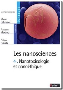 Les nanosciences - Tome 4, Nanotoxicologie et nanoéthique