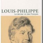 Louis-Philippe – Le dernier roi des Français, Arnaud Teyssier