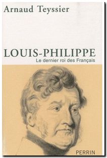 Louis-Philippe - Le dernier roi des Français