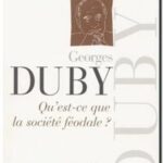 Qu&rsquo;est-ce que la société féodale ?, Georges Duby