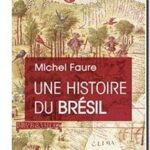 Une Histoire du Brésil – Naissance d&rsquo;une nation, Michel Faure