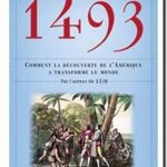 1493 – Comment la découverte de l&rsquo;Amérique a transformé le reste du monde, Charles C. Mann